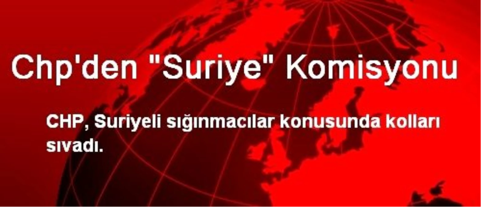 Chp\'den "Suriye" Komisyonu