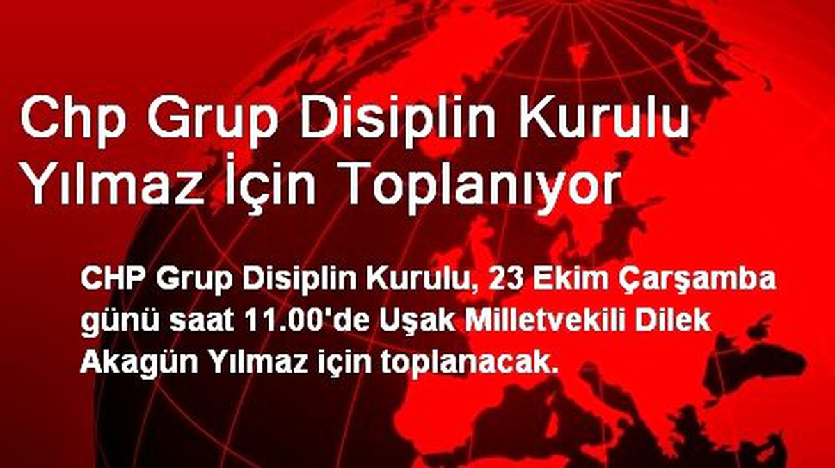 CHP Grup Disiplin Kurulu Yılmaz İçin Toplanıyor
