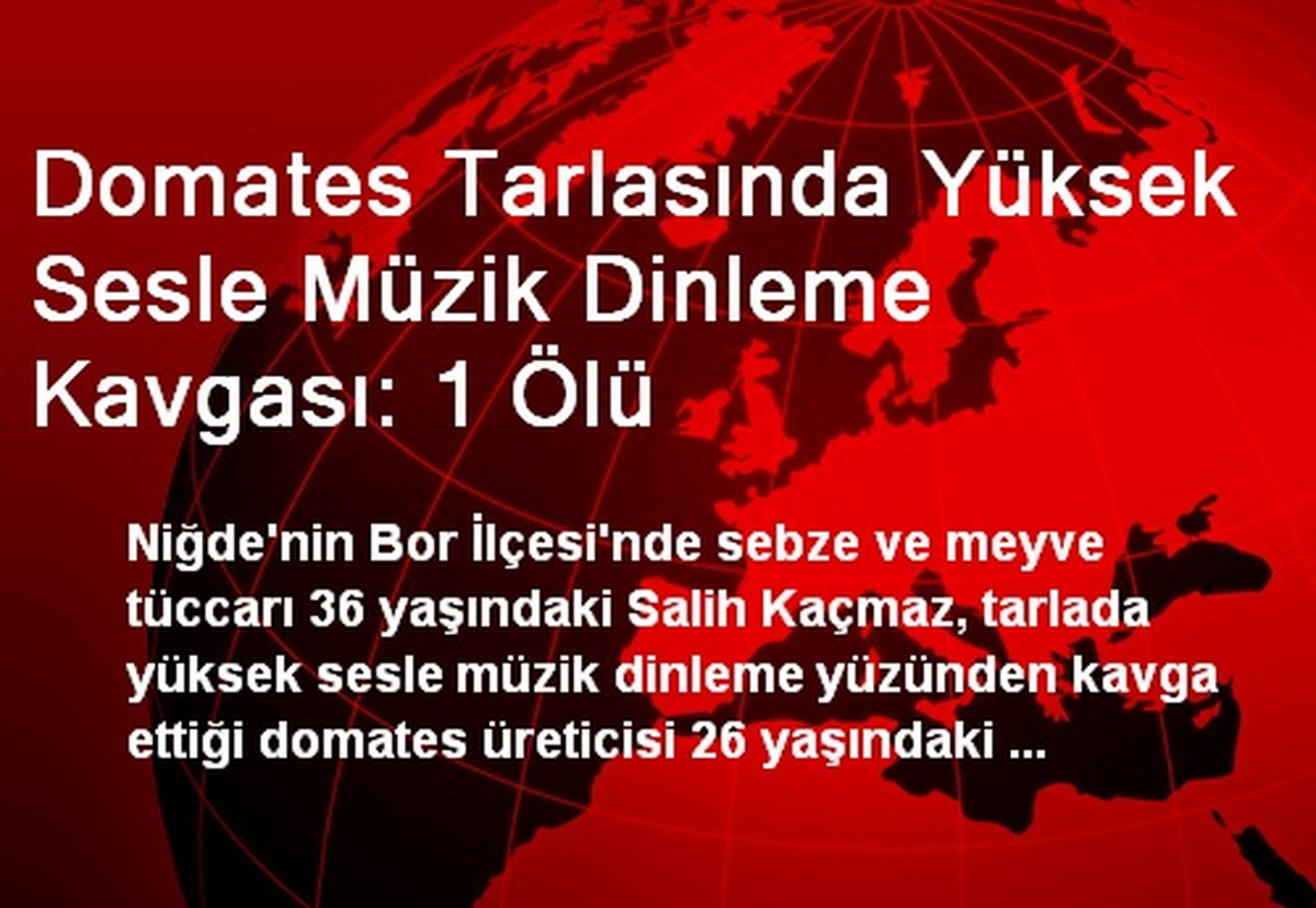 Niğde\'de Yüksek Sesle Müzik Dinleme Kavgası: 1 Ölü