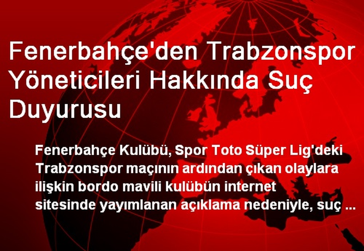 Fenerbahçe\'den Trabzonspor Yöneticileri Hakkında Suç Duyurusu