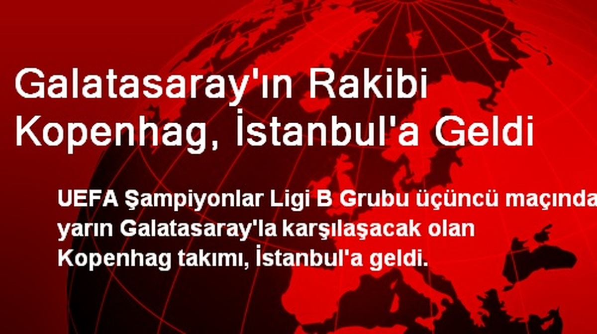 Galatasaray\'ın Rakibi Kopenhag, İstanbul\'a Geldi