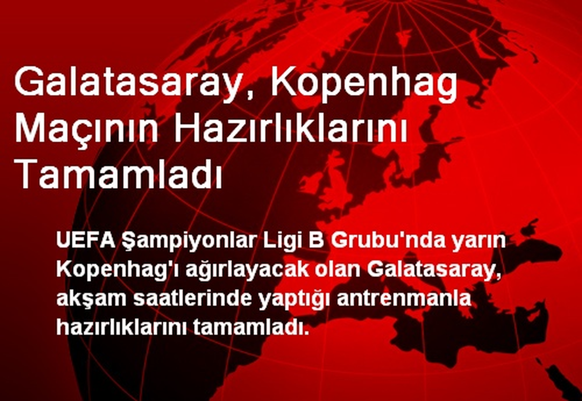 Galatasaray, Kopenhag Maçının Hazırlıklarını Tamamladı