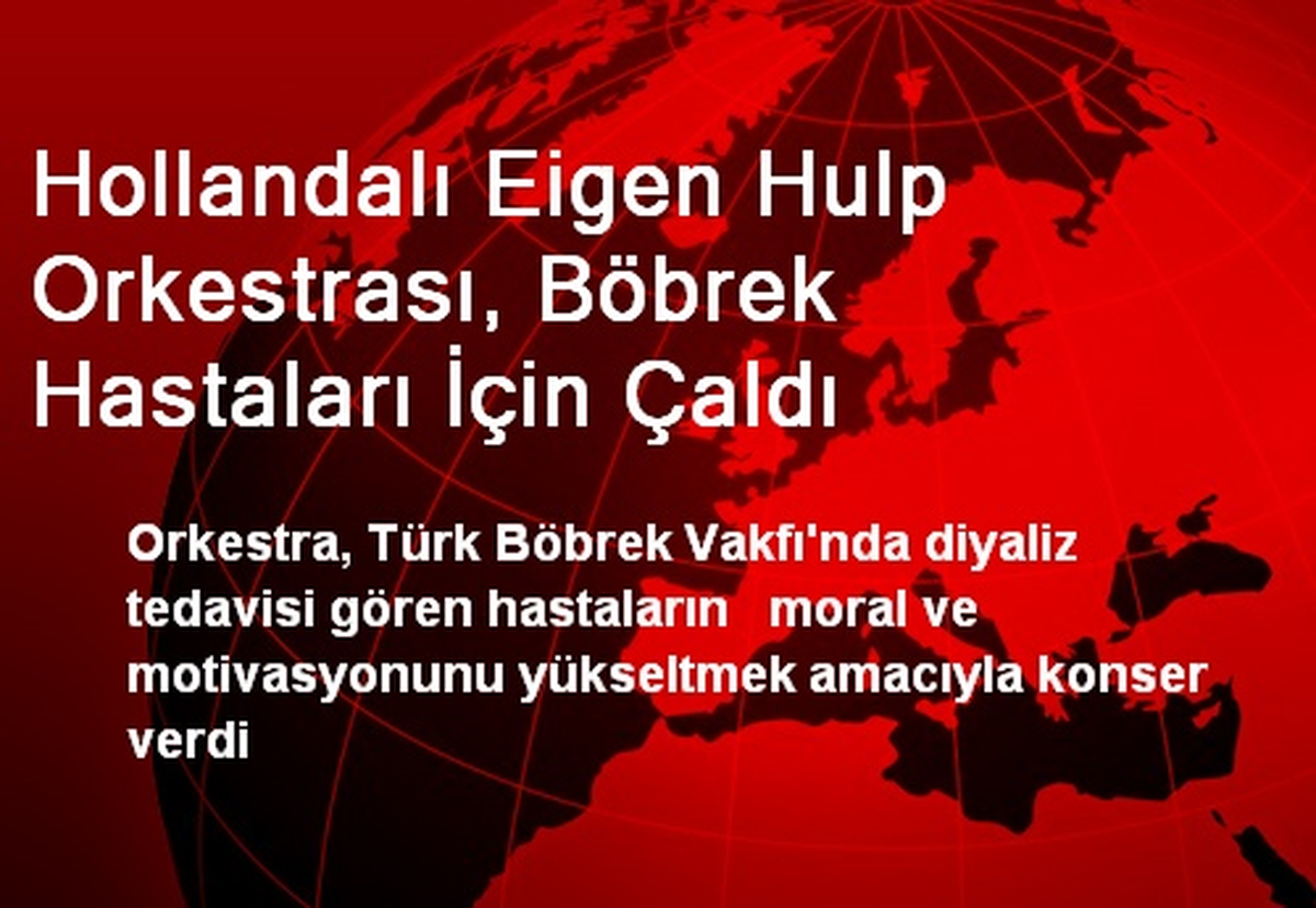 Hollandalı Eigen Hulp Orkestrası Böbrek Hastaları İçin Çaldı