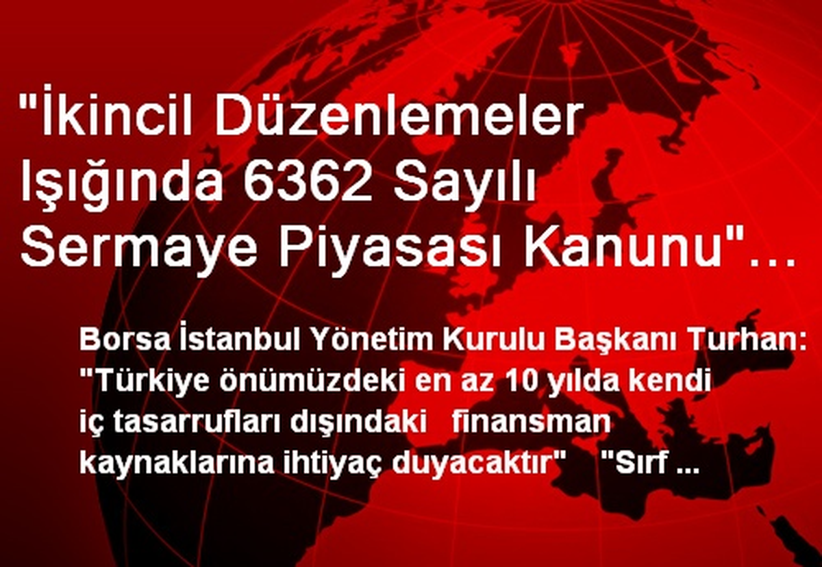 "İkincil Düzenlemeler Işığında 6362 Sayılı Sermaye Piyasası Kanunu" Konferansı