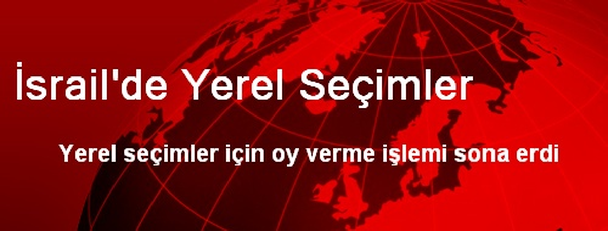 İsrail\'de Belediye Seçimi Sona Erdi