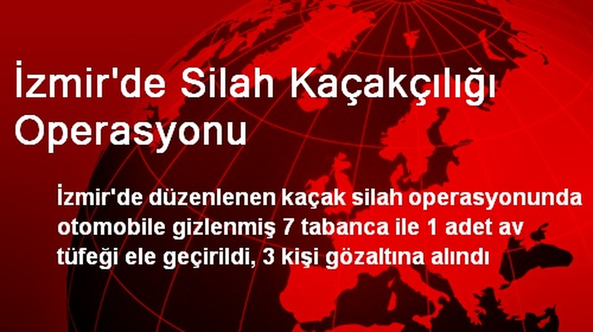 İzmir\'de Silah Kaçakçılığı Operasyonu