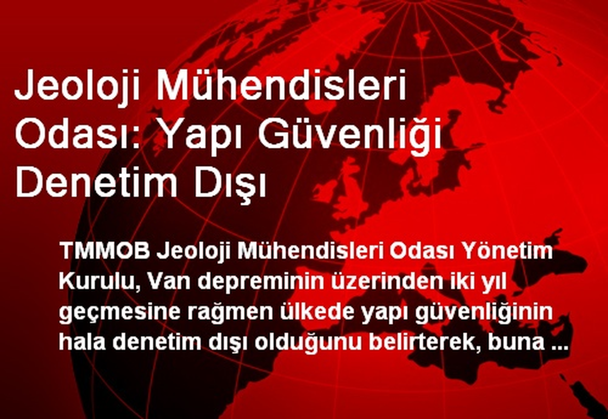 Jeoloji Mühendisleri Odası: Yapı Güvenliği Denetim Dışı
