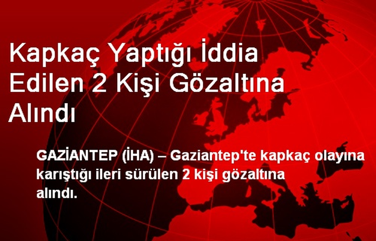 Kapkaç Yaptığı İddia Edilen 2 Kişi Gözaltına Alındı