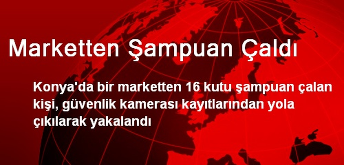 Marketten Şampuan Çaldı