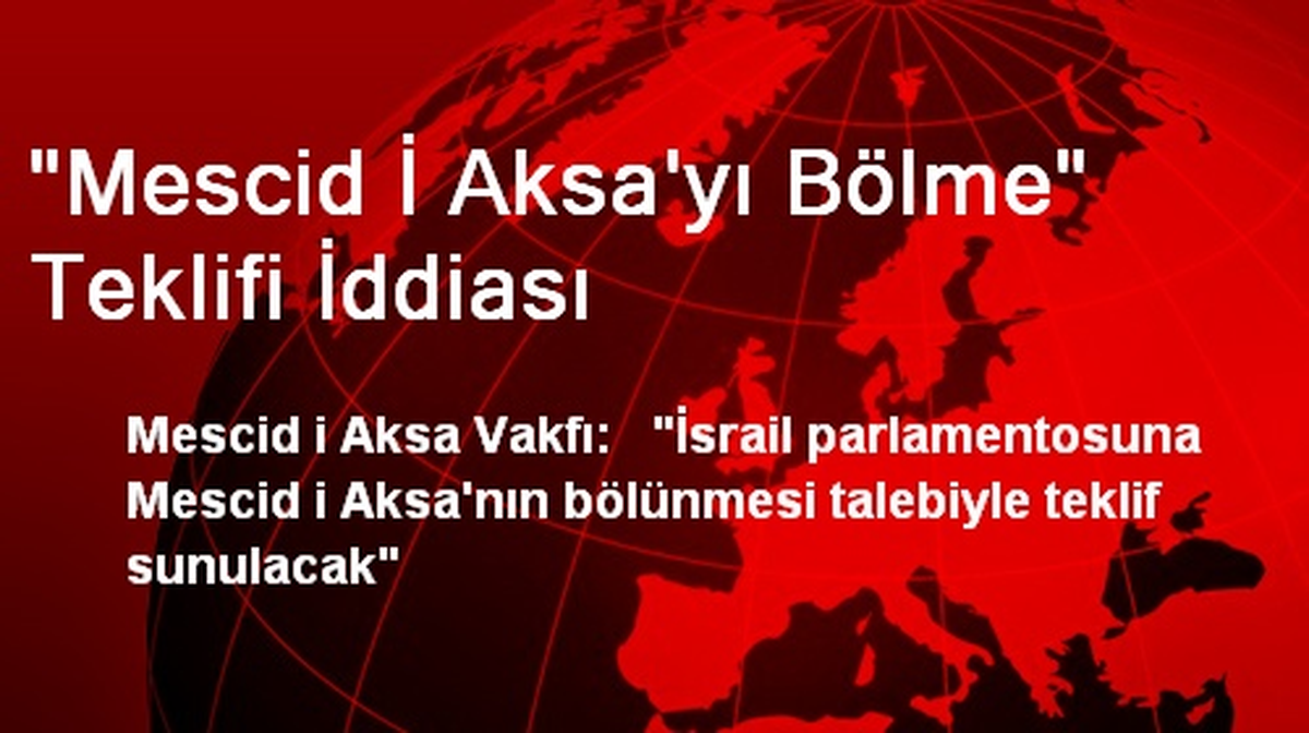 "Mescid İ Aksa\'yı Bölme" Teklifi İddiası
