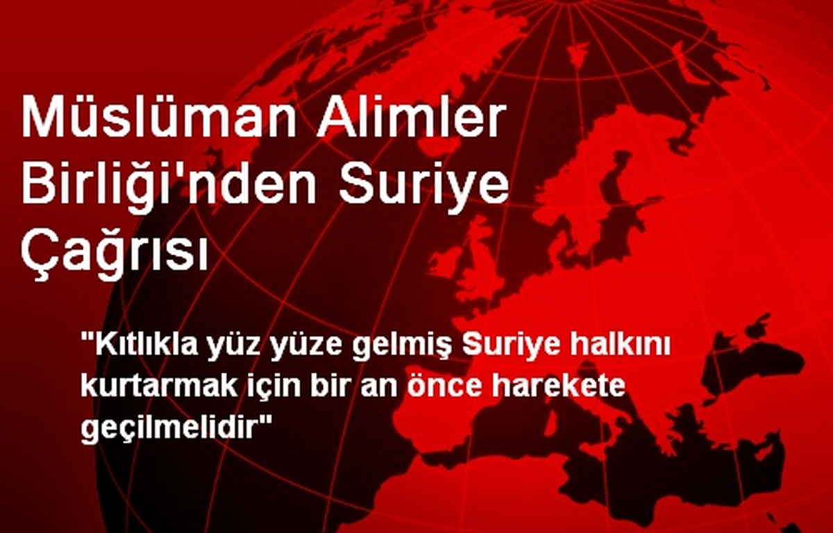 Müslüman Alimler Birliğinden Suriye Çağrısı