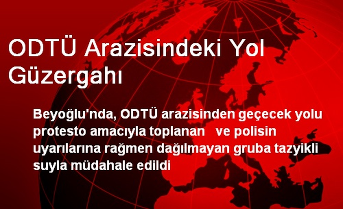 ODTÜ\'lü Gruba Polis Tazyikli Suyla Müdahale Etti