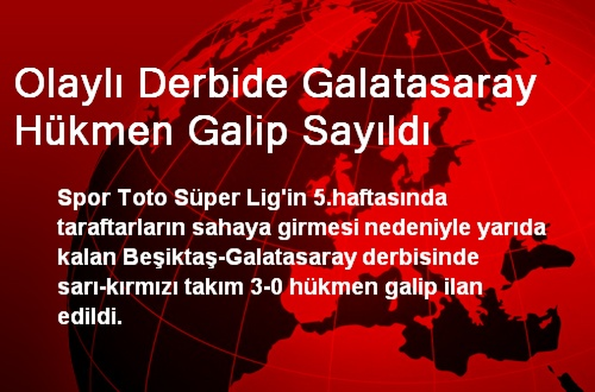 Olaylı Derbide Galatasaray Hükmen Galip Sayıldı