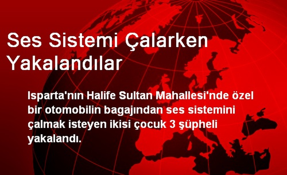 Ses Sistemi Çalarken Yakalandılar