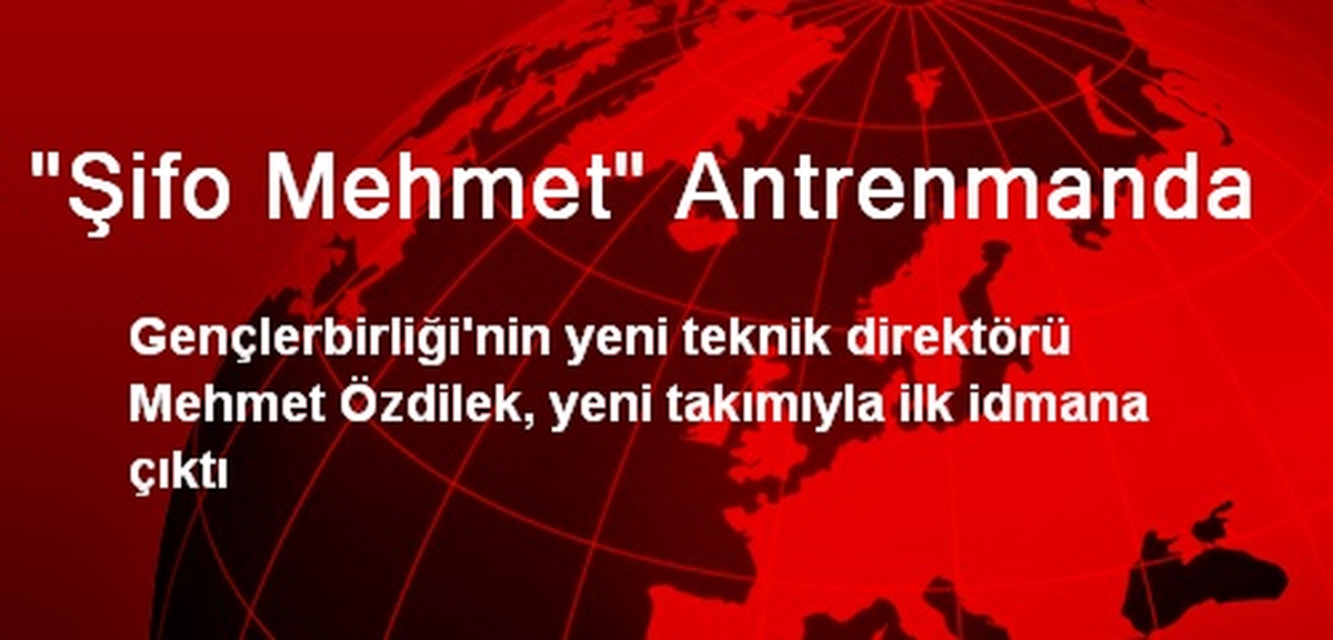 "Şifo Mehmet" Antrenmanda
