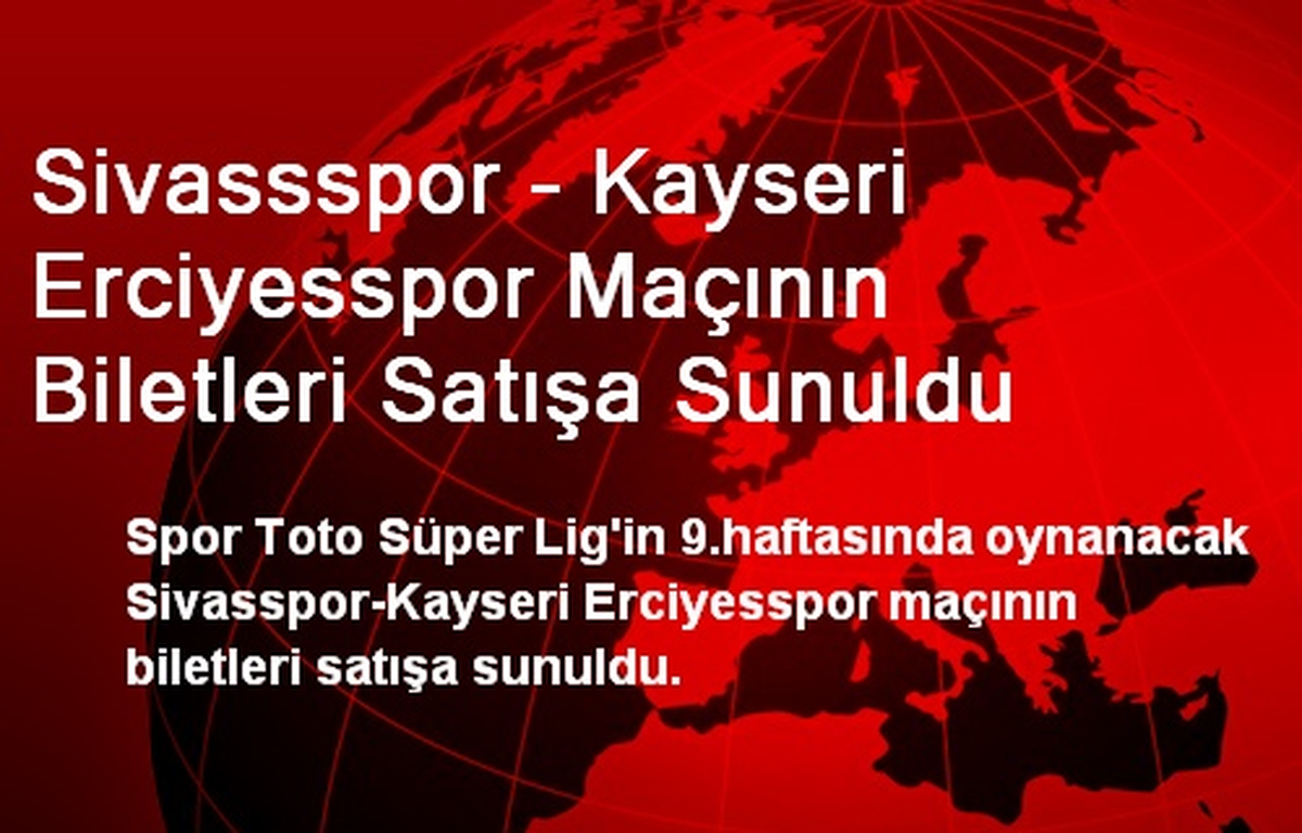 Sivassspor - Kayseri Erciyesspor Maçının Biletleri Satışa Sunuldu