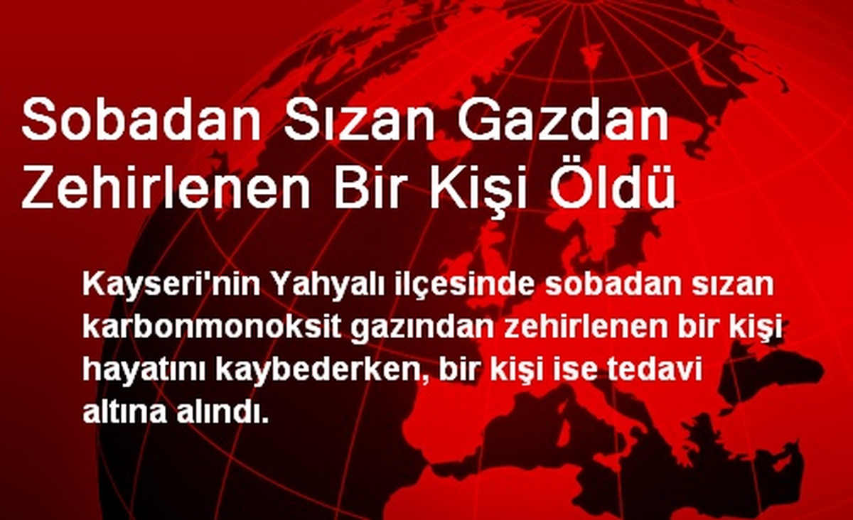 Sobadan Sızan Gazdan Zehirlenen Bir Kişi Öldü