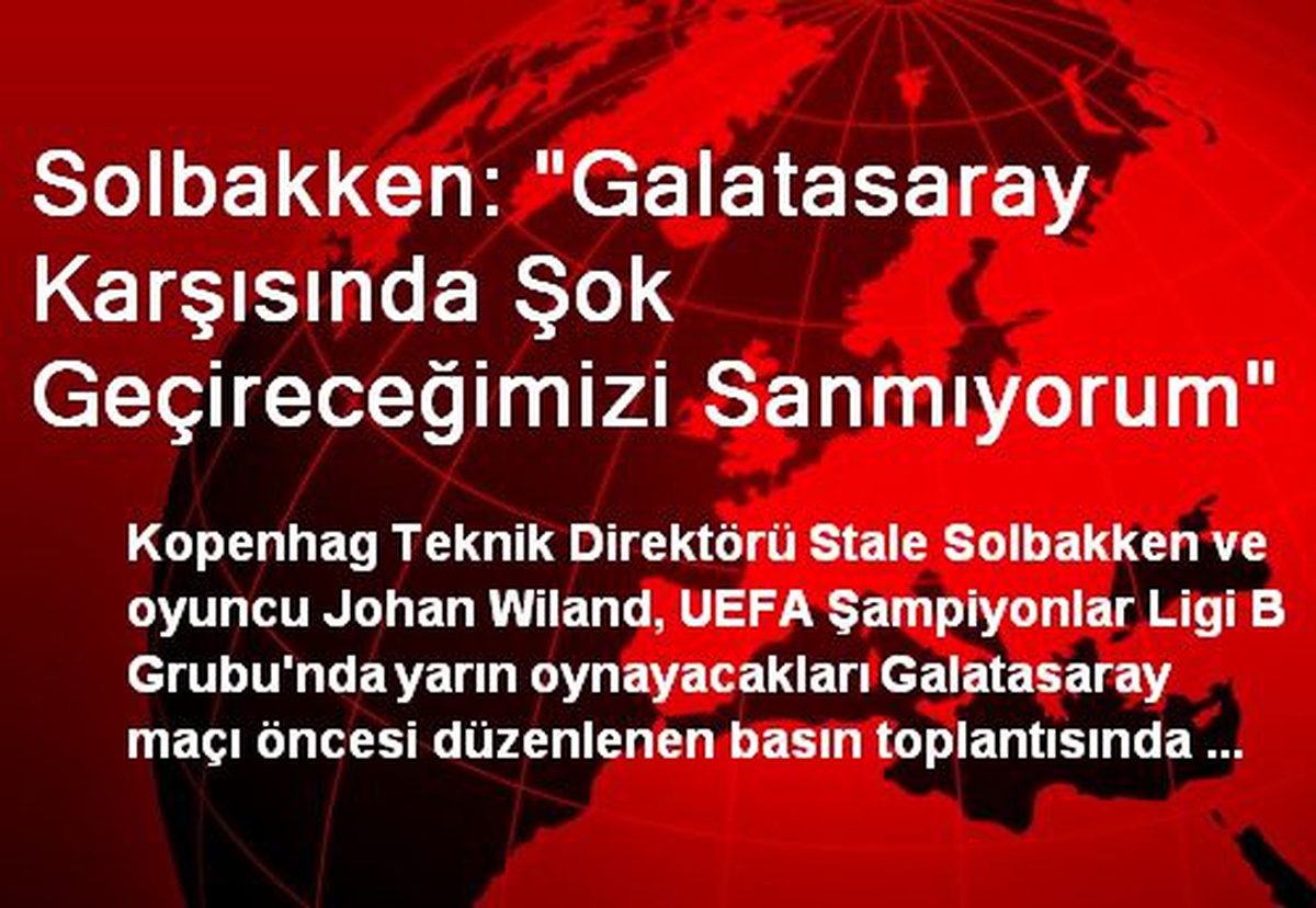 "Galatasaray Karşısında Şok Geçireceğimizi Sanmıyorum"