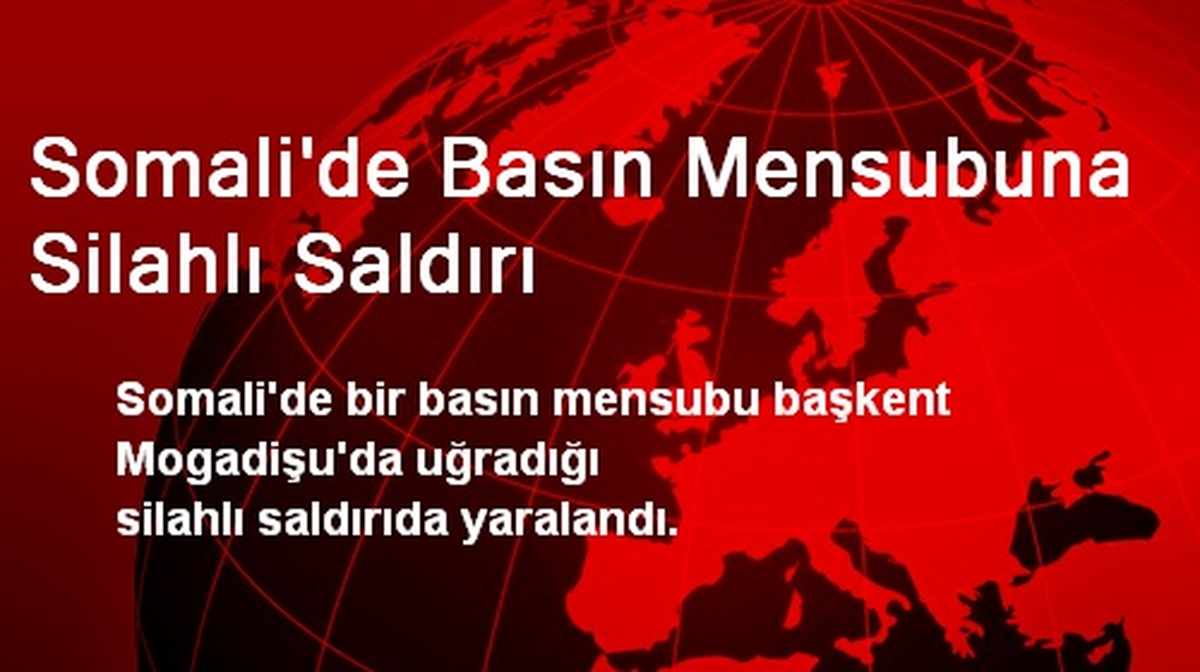 Somali\'de Basın Mensubuna Silahlı Saldırı