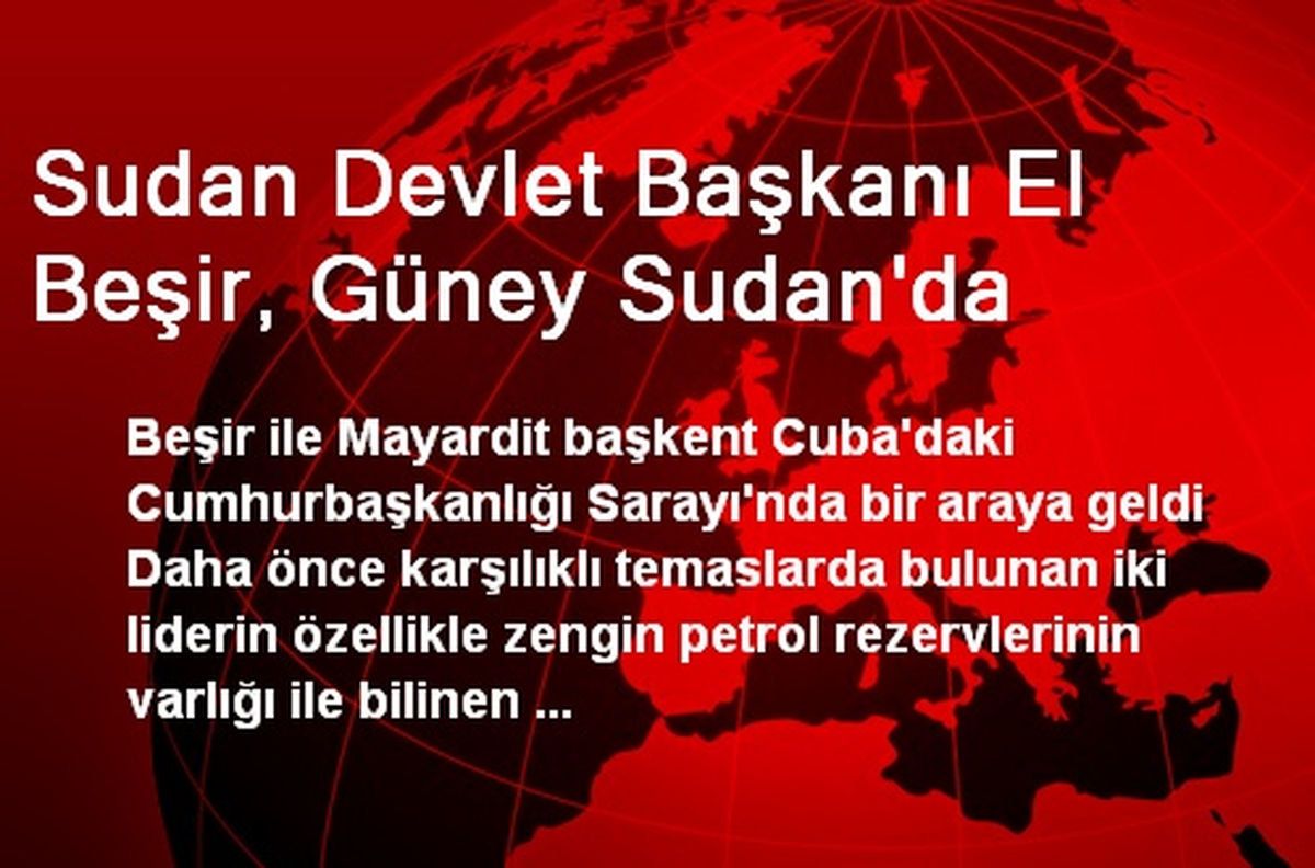 Sudan Devlet Başkanı El Beşir, Güney Sudan\'da