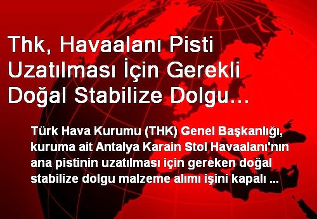 Thk, Havaalanı Pisti Uzatılması İçin Gerekli Doğal Stabilize Dolgu Malzeme Satın Alacak