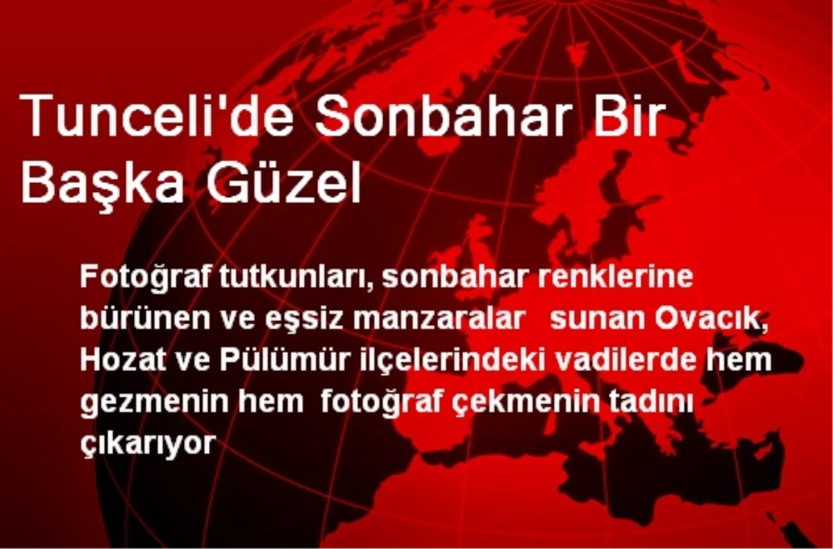 Tunceli\'de Sonbahar Bir Başka Güzel