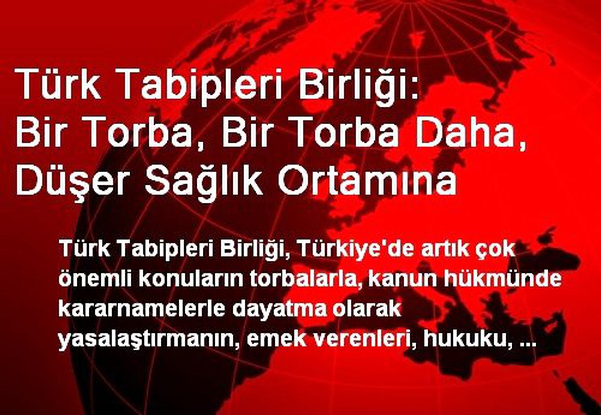 Türk Tabipleri Birliği: Bir Torba, Bir Torba Daha, Düşer Sağlık Ortamına