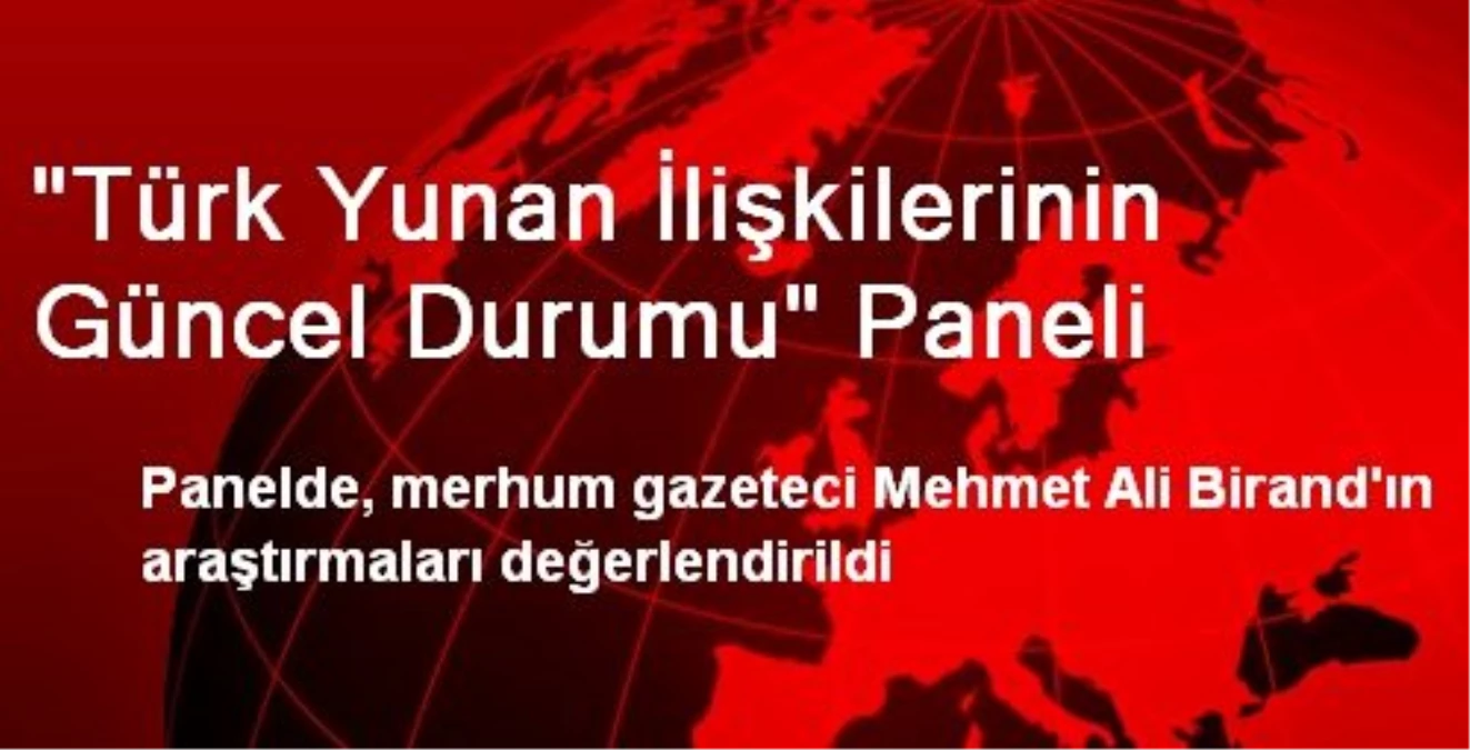 "Türk Yunan İlişkilerinin Güncel Durumu" Paneli