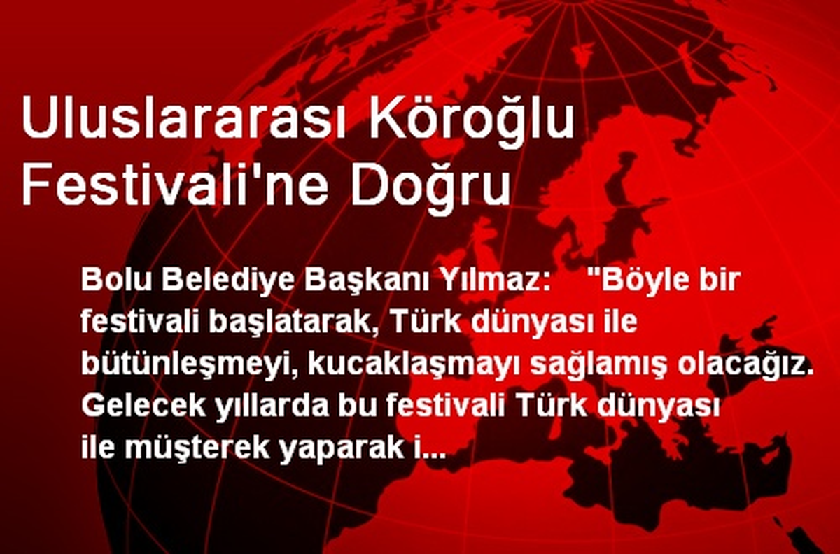 Uluslararası Köroğlu Festivali\'ne Doğru