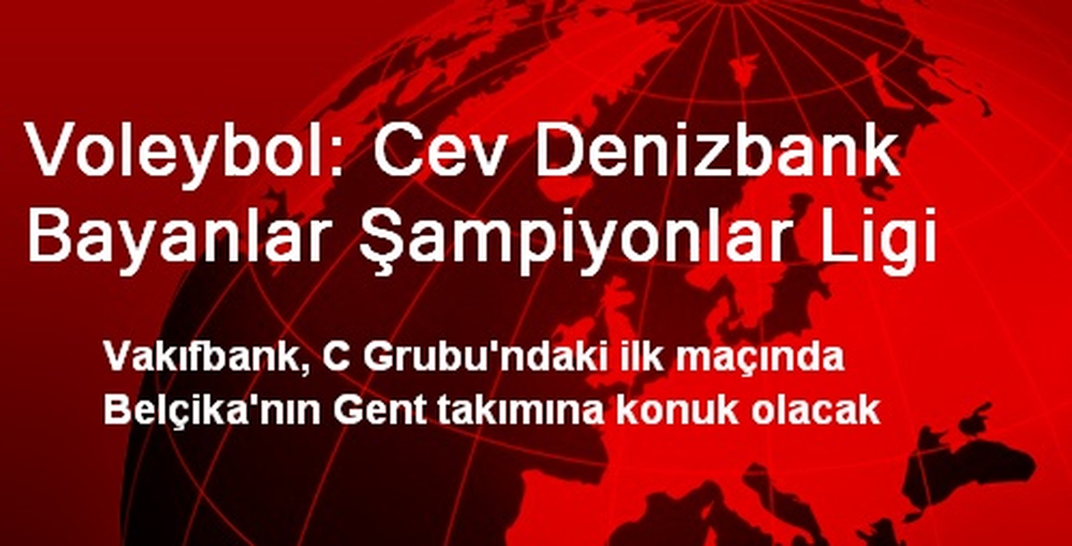 Voleybol: Cev Denizbank Bayanlar Şampiyonlar Ligi