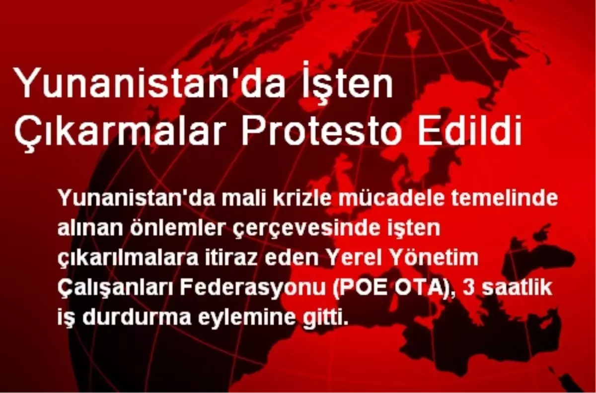 Yunanistan\'da İşten Çıkarmalar Protesto Edildi