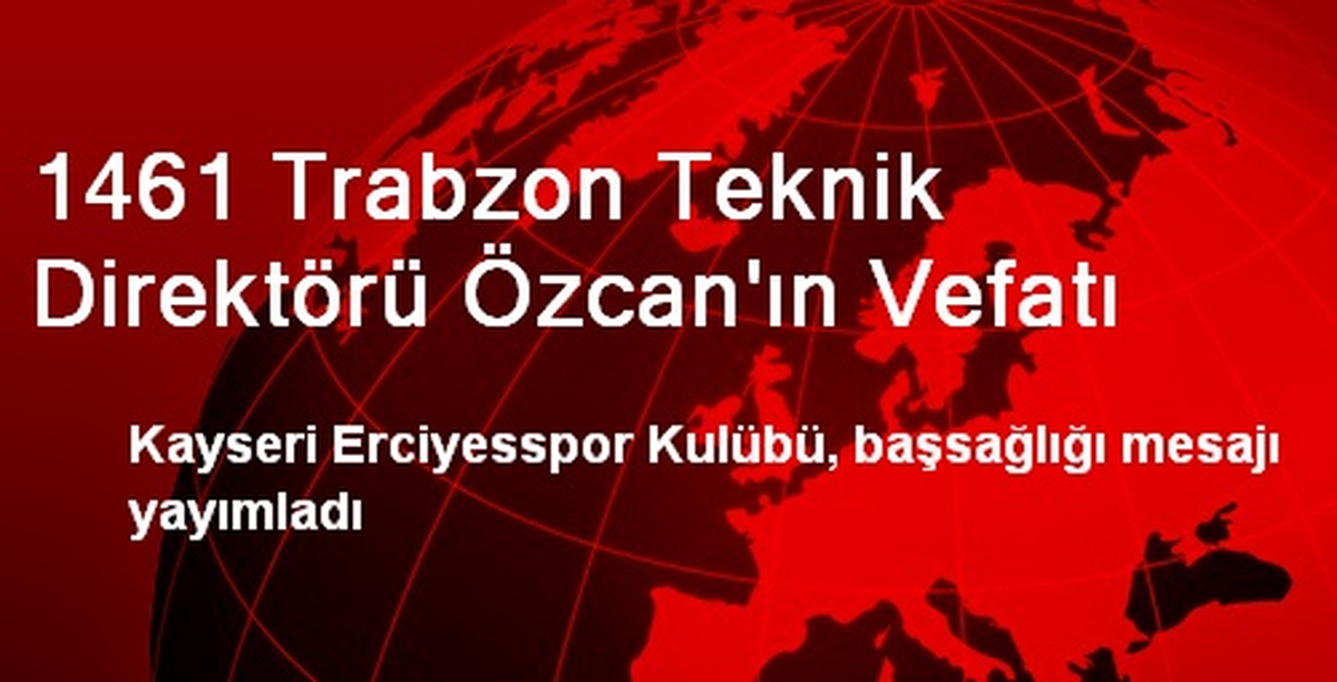 1461 Trabzon Teknik Direktörü Özcan\'ın Vefatı