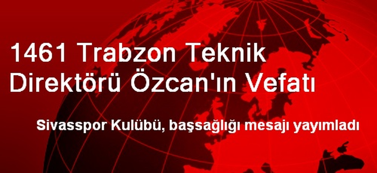 1461 Trabzon Teknik Direktörü Özcan\'ın Vefatı