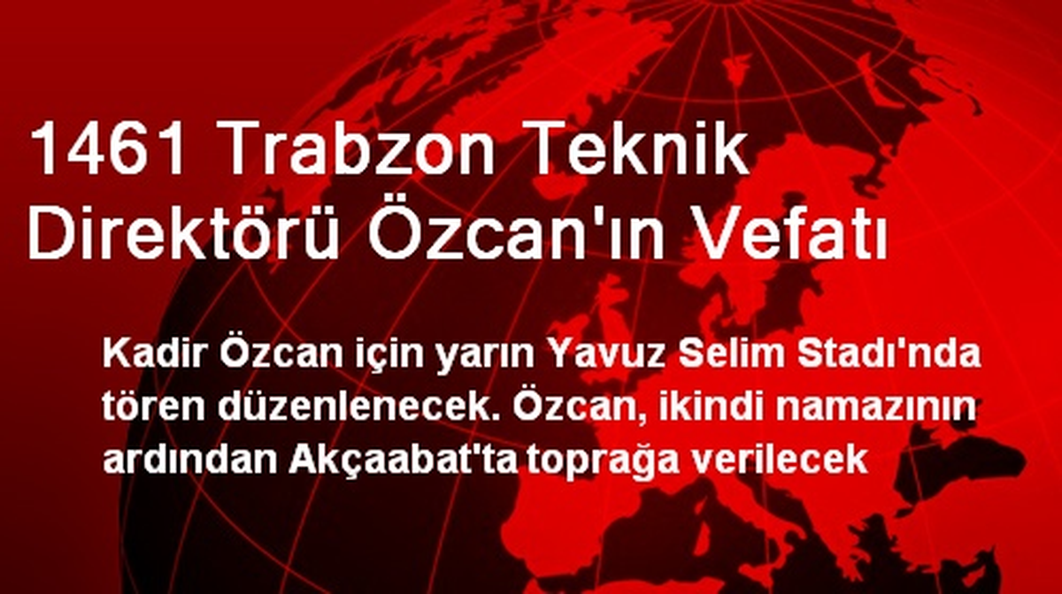 1461 Trabzon Teknik Direktörü Özcan\'ın Vefatı