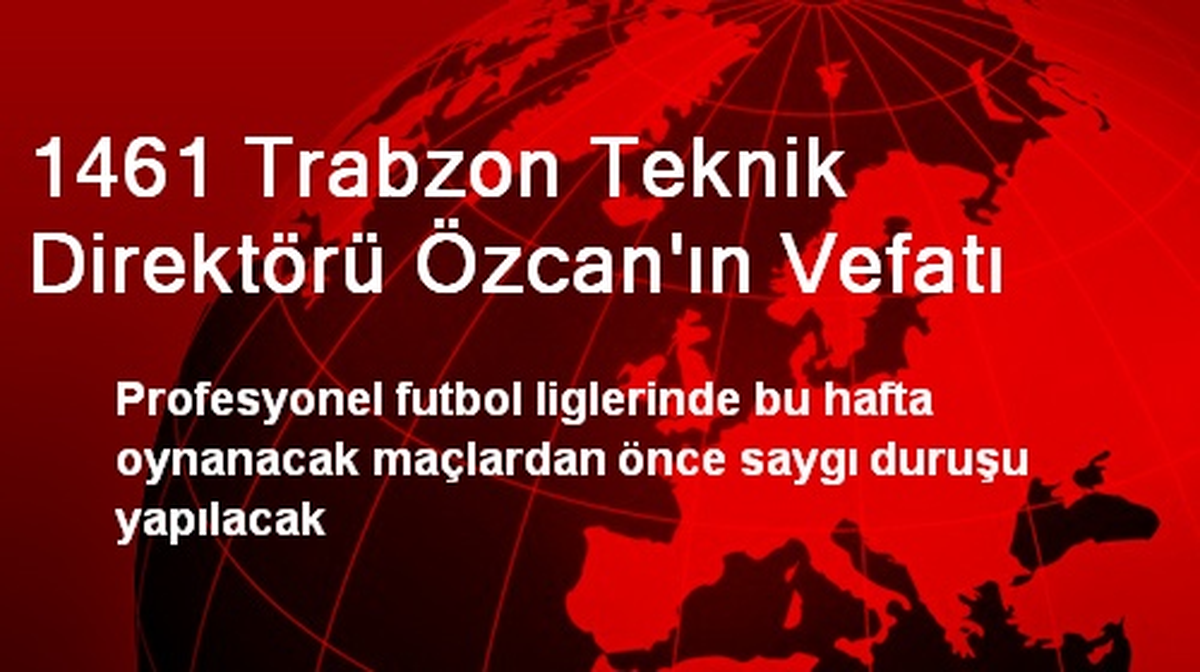 1461 Trabzon Teknik Direktörü Özcan\'ın Vefatı