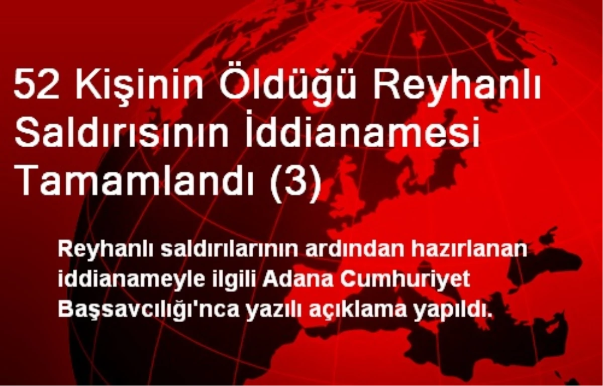 52 Kişinin Öldüğü Reyhanlı Saldırısının İddianamesi Tamamlandı (3)