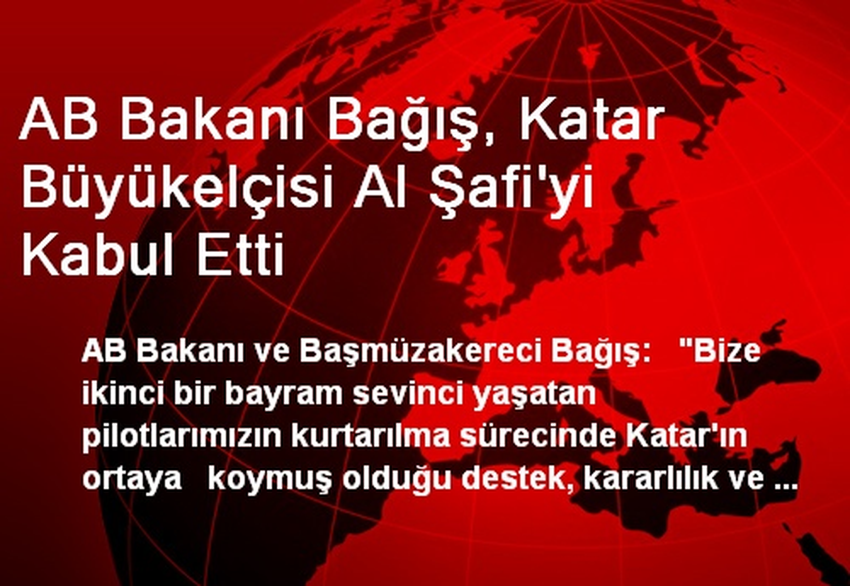 AB Bakanı Bağış, Katar Büyükelçisi Al Şafi\'yi Kabul Etti