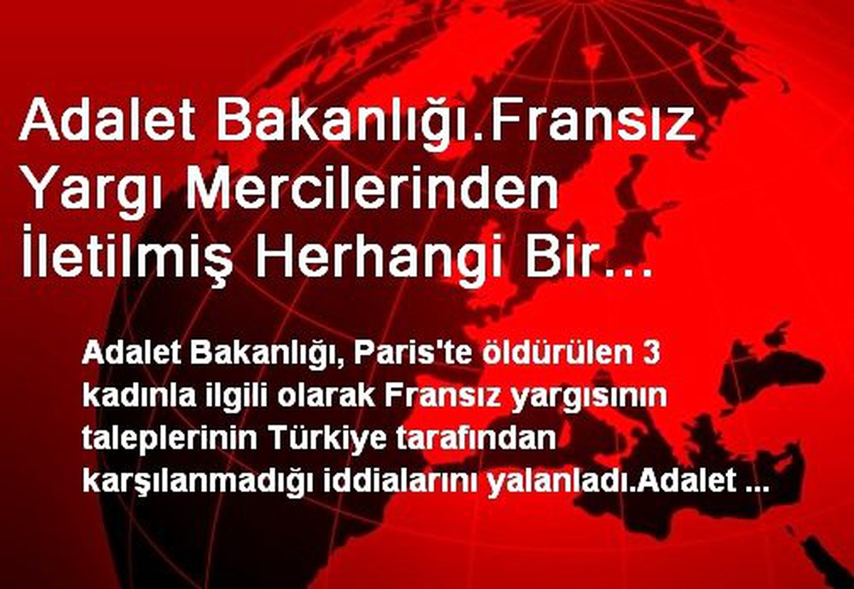 Adalet Bakanlığı.Fransız Yargı Mercilerinden İletilmiş Herhangi Bir Adli Yardım Talebi...
