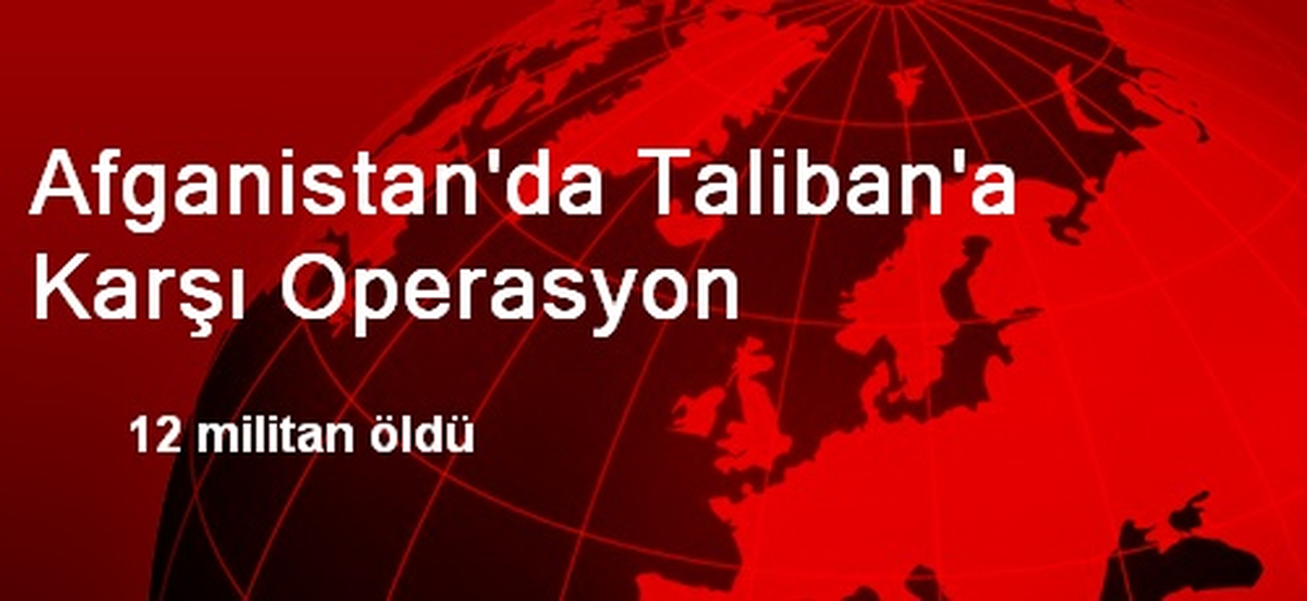 Afganistan\'da Taliban\'a Karşı Operasyon