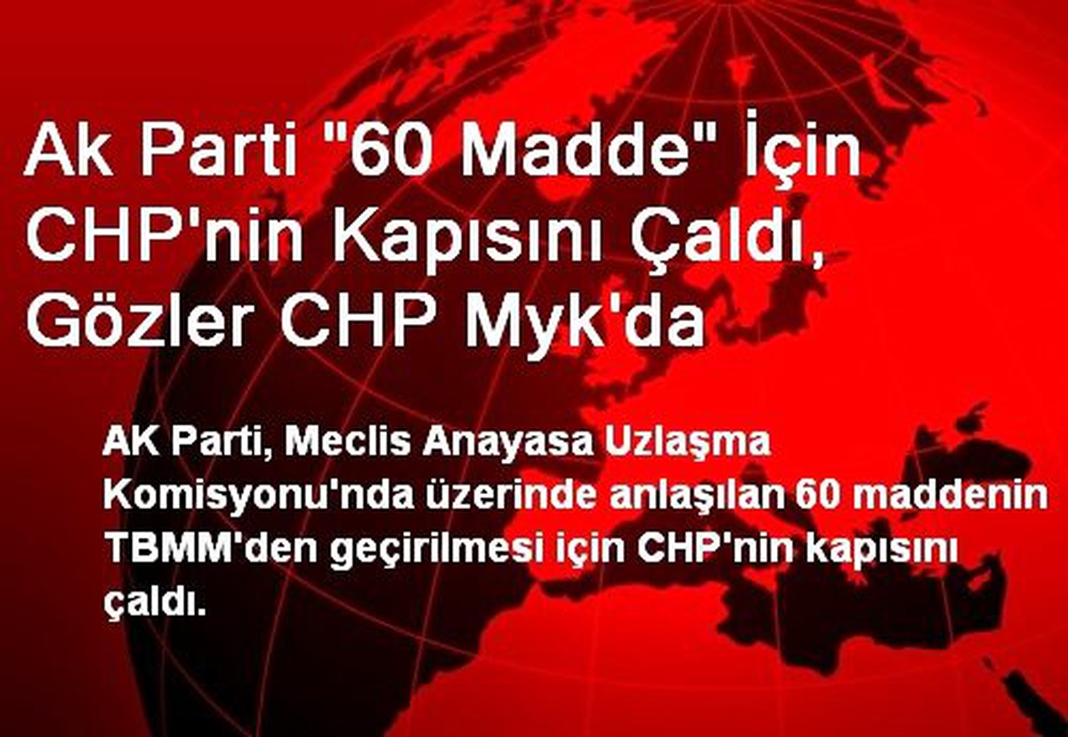 Ak Parti "60 Madde" İçin CHP\'nin Kapısını Çaldı, Gözler CHP Myk\'da