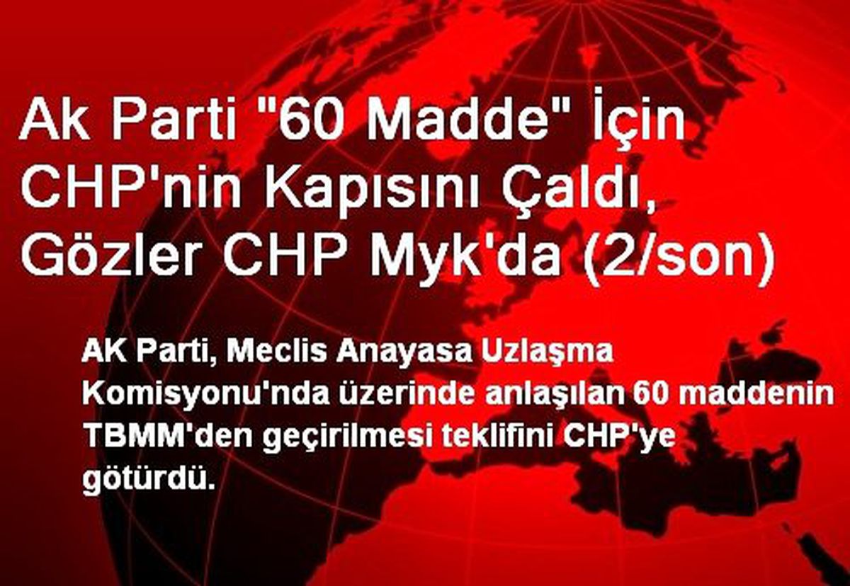 Ak Parti "60 Madde" İçin CHP\'nin Kapısını Çaldı, Gözler CHP Myk\'da (2/son)