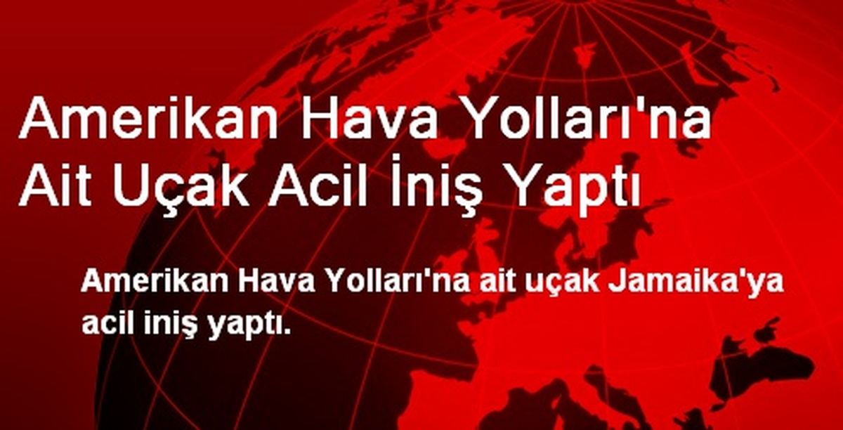 Amerikan Hava Yollarına Ait Uçak Acil İniş Yaptı