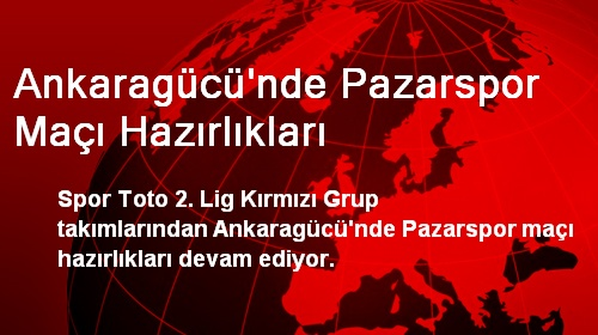 Ankaragücü\'nde Pazarspor Maçı Hazırlıkları