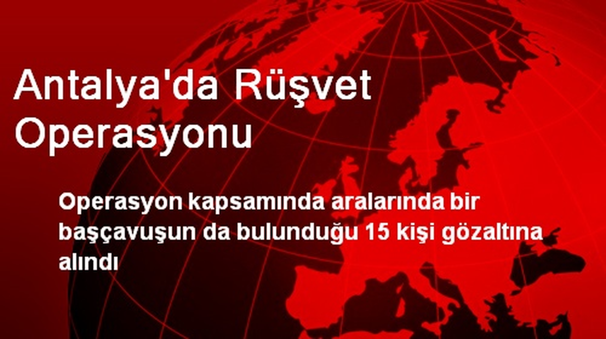 Antalya\'da Rüşvet Operasyonu