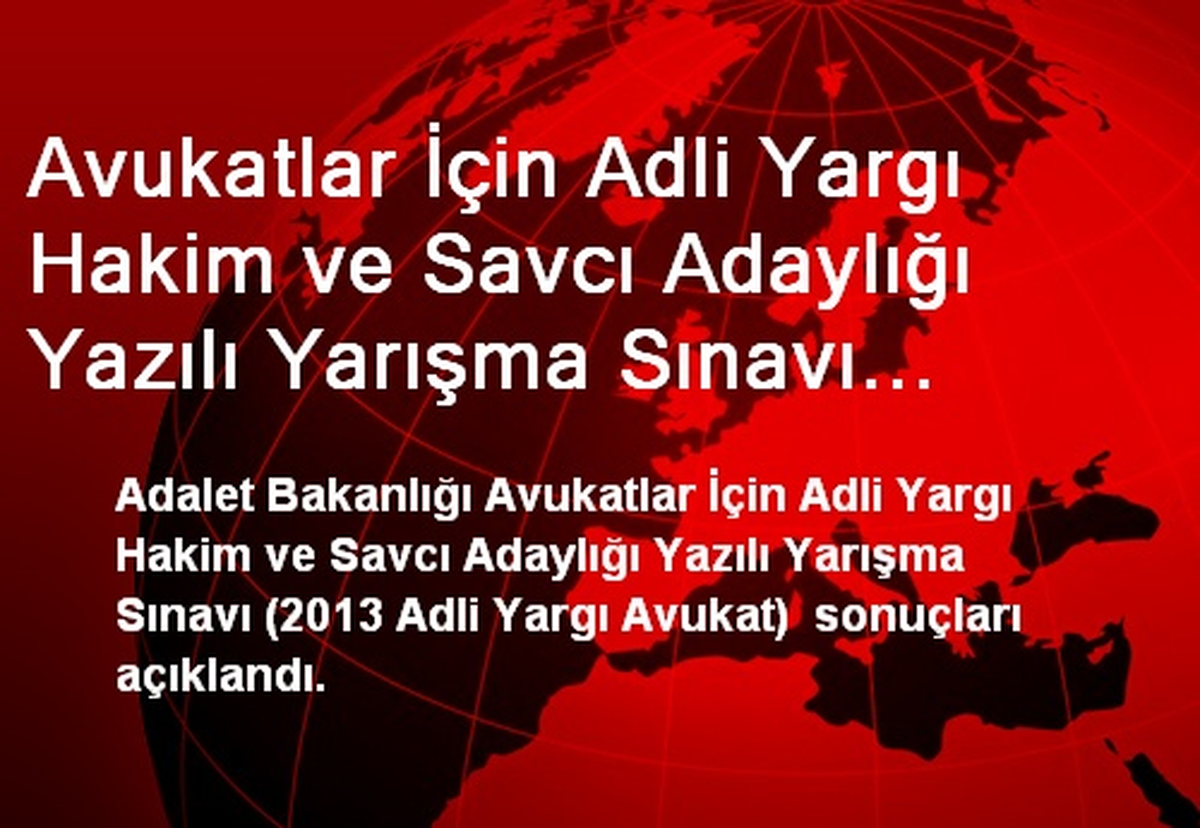Avukatlar İçin Adli Yargı Hakim ve Savcı Adaylığı Yazılı Yarışma Sınavı Sonuçları Açıklandı