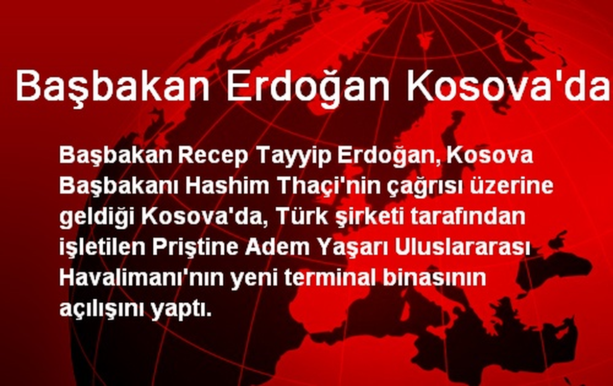 Başbakan Erdoğan Kosova\'da