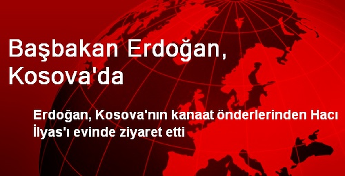 Başbakan Erdoğan, Kosova\'da