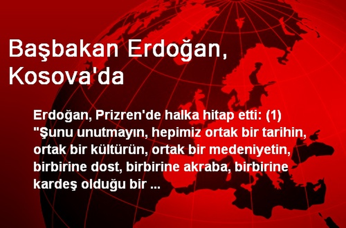 Başbakan: Türkiye Kosova\'dır, Kosova Türkiye\'dir