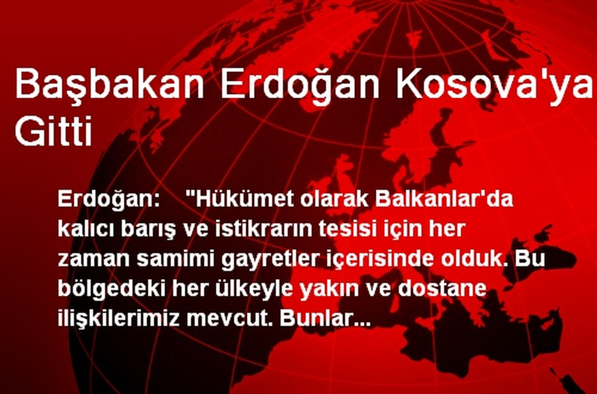 Başbakan Erdoğan Kosova\'ya Gitti