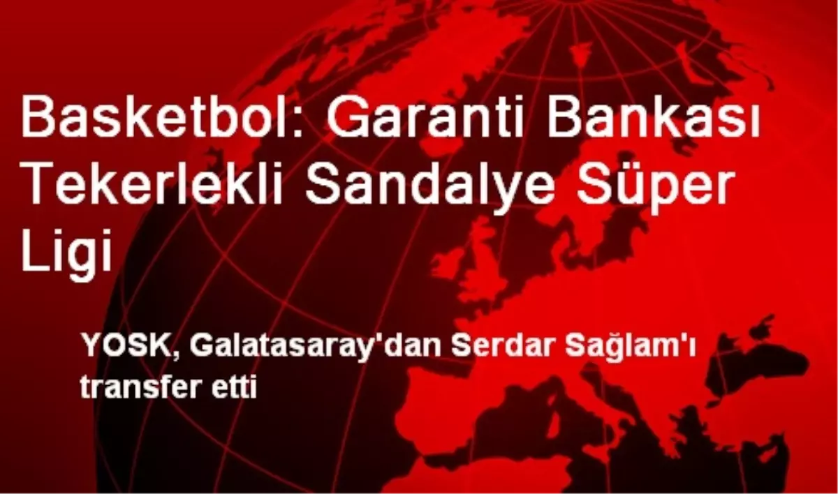 Basketbol: Garanti Bankası Tekerlekli Sandalye Süper Ligi